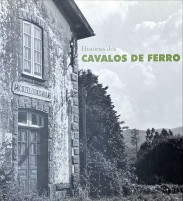 HISTÓRIAS DOS CAVALOS DE FERRO.  Fotografias de António Lopes.